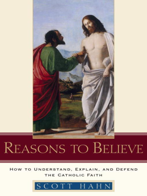 Title details for Reasons to Believe by Scott Hahn - Wait list